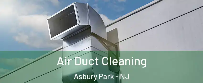 Air Duct Cleaning Asbury Park - NJ