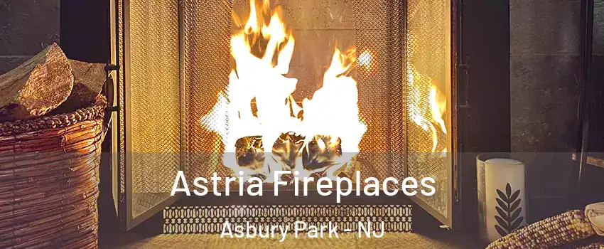Astria Fireplaces Asbury Park - NJ