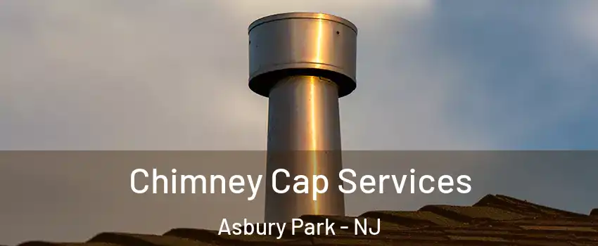 Chimney Cap Services Asbury Park - NJ