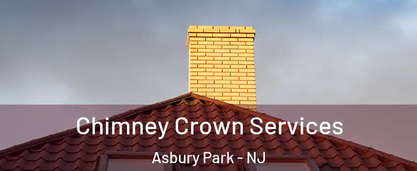 Chimney Crown Services Asbury Park - NJ