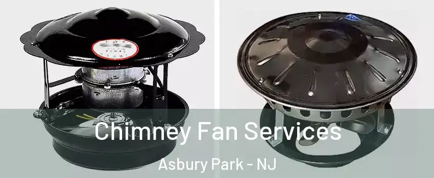 Chimney Fan Services Asbury Park - NJ