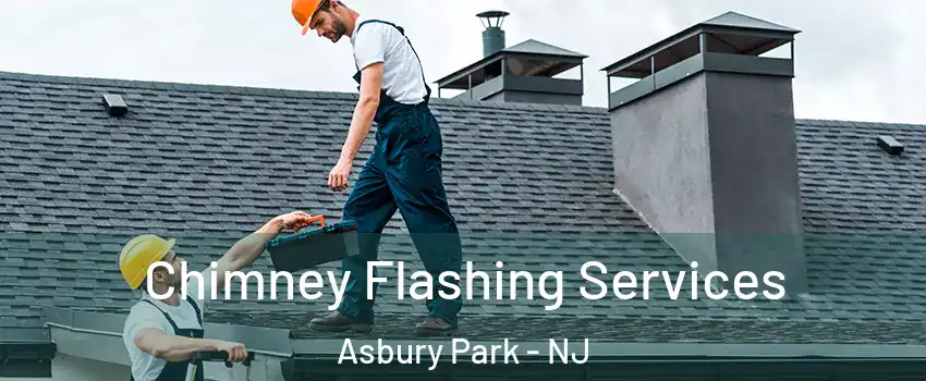  Chimney Flashing Services Asbury Park - NJ