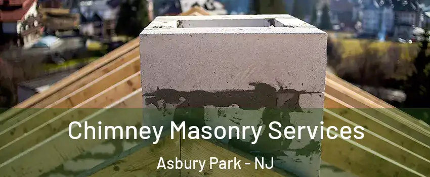 Chimney Masonry Services Asbury Park - NJ