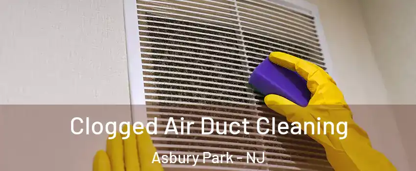 Clogged Air Duct Cleaning Asbury Park - NJ