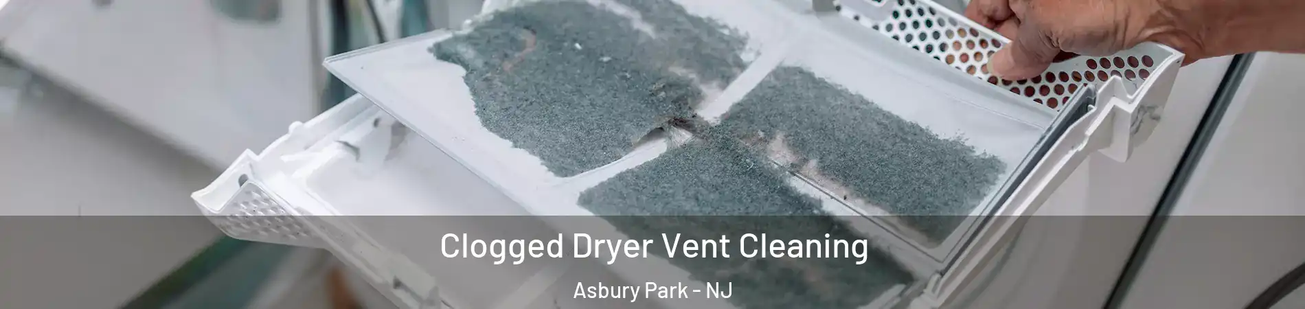 Clogged Dryer Vent Cleaning Asbury Park - NJ