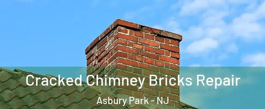Cracked Chimney Bricks Repair Asbury Park - NJ