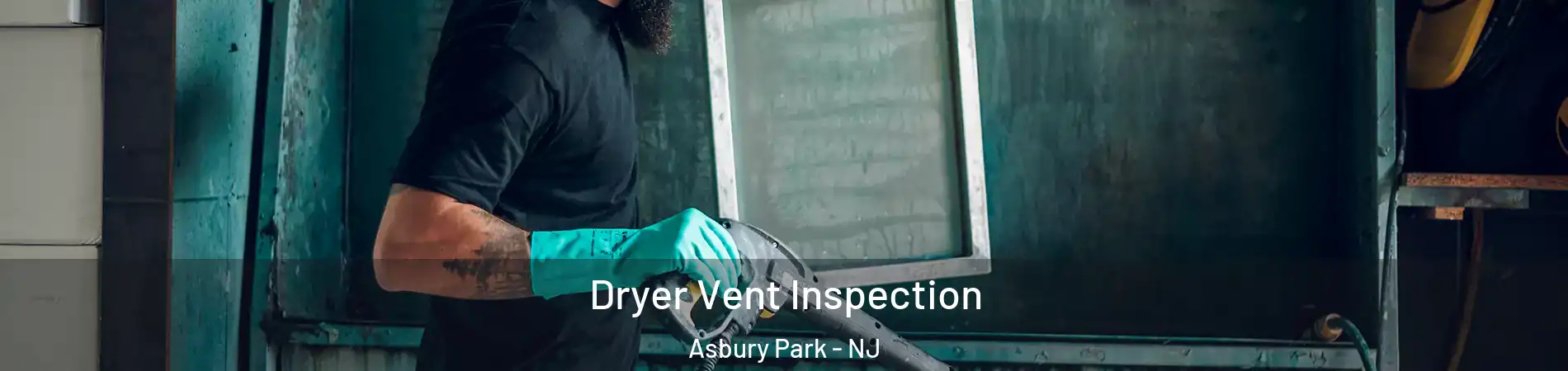 Dryer Vent Inspection Asbury Park - NJ