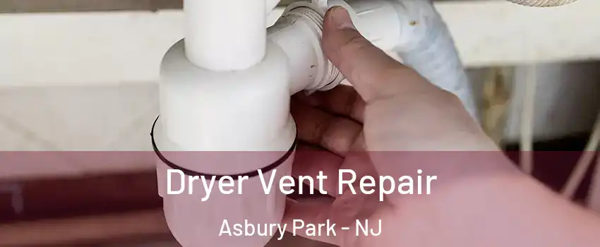 Dryer Vent Repair Asbury Park - NJ
