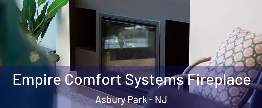 Empire Comfort Systems Fireplace Asbury Park - NJ