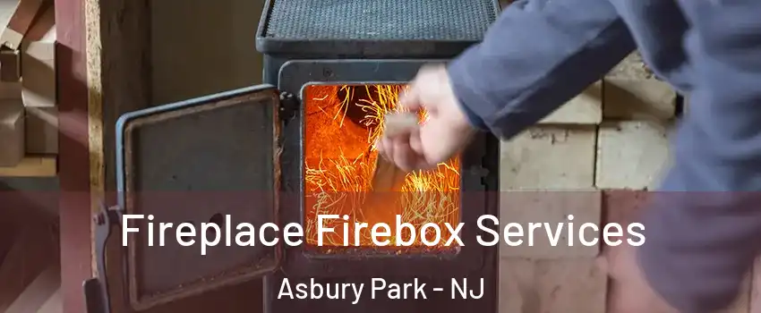 Fireplace Firebox Services Asbury Park - NJ