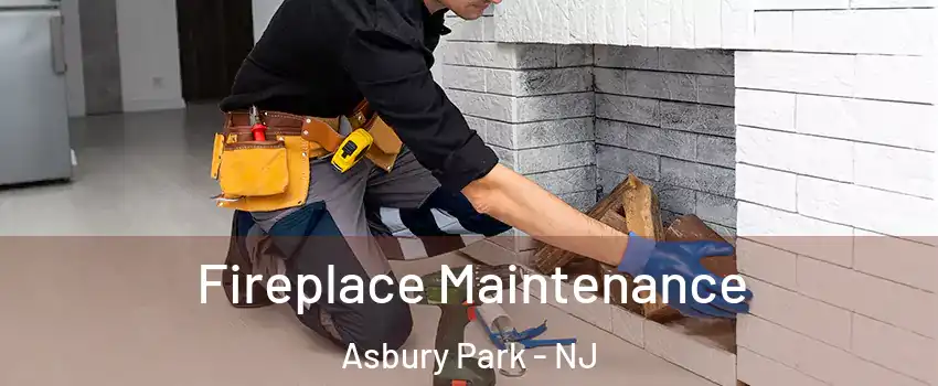 Fireplace Maintenance Asbury Park - NJ