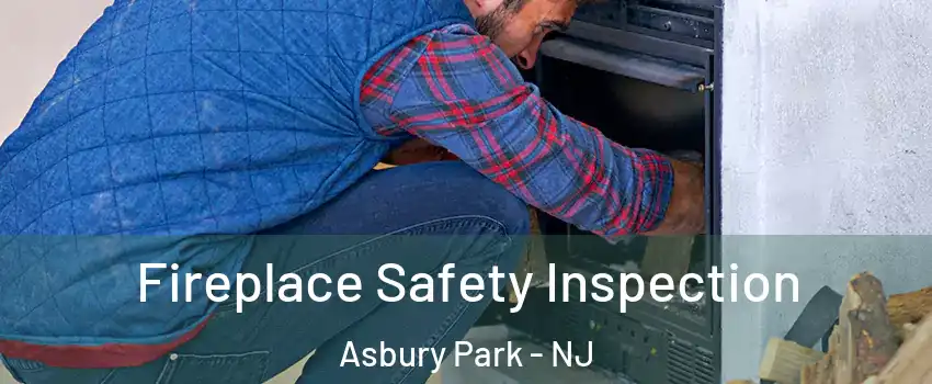 Fireplace Safety Inspection Asbury Park - NJ