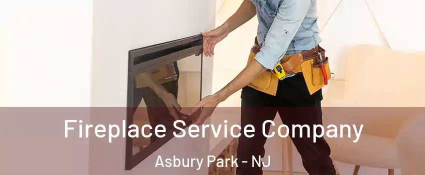 Fireplace Service Company Asbury Park - NJ