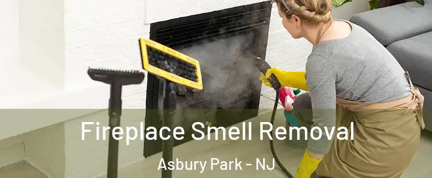 Fireplace Smell Removal Asbury Park - NJ