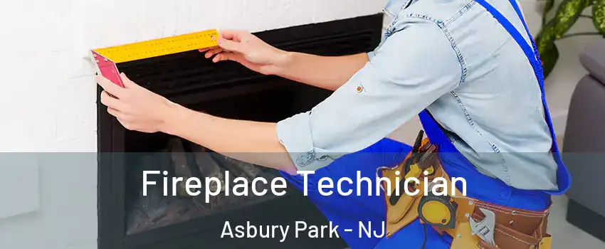 Fireplace Technician Asbury Park - NJ
