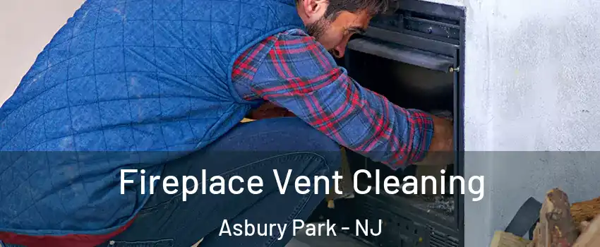 Fireplace Vent Cleaning Asbury Park - NJ
