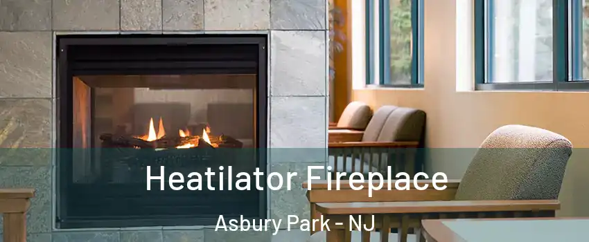 Heatilator Fireplace Asbury Park - NJ