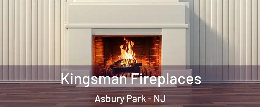 Kingsman Fireplaces Asbury Park - NJ