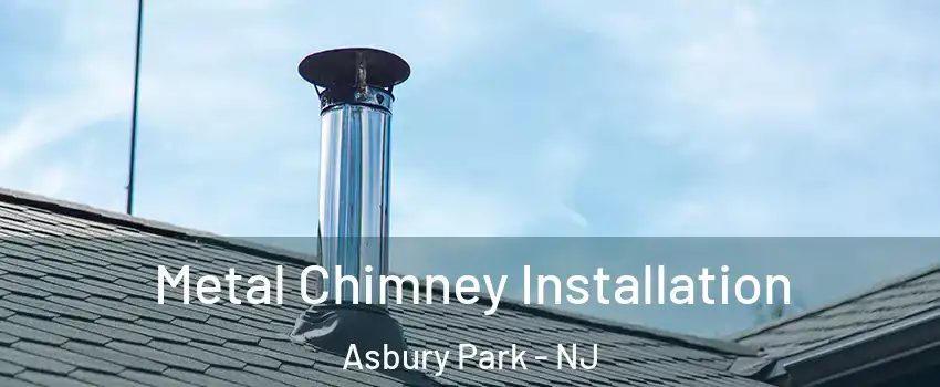 Metal Chimney Installation Asbury Park - NJ