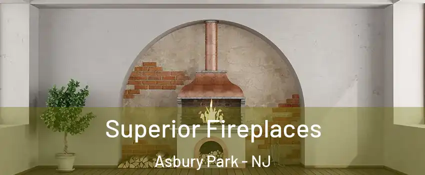 Superior Fireplaces Asbury Park - NJ