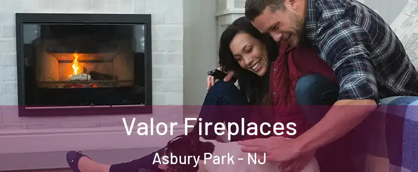 Valor Fireplaces Asbury Park - NJ