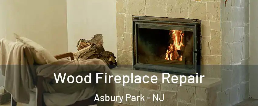 Wood Fireplace Repair Asbury Park - NJ