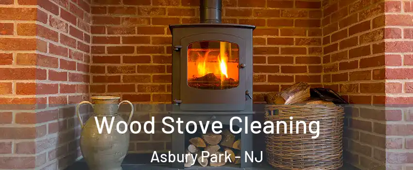 Wood Stove Cleaning Asbury Park - NJ
