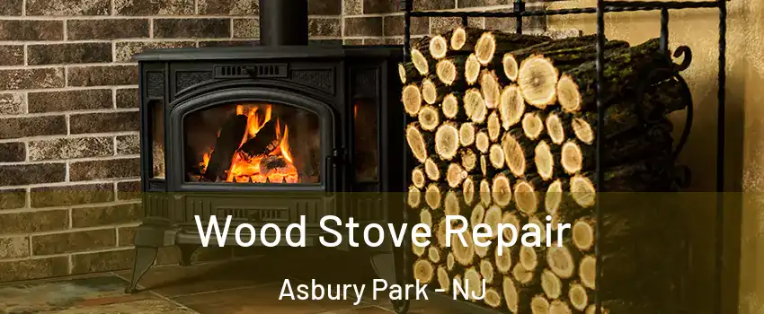Wood Stove Repair Asbury Park - NJ